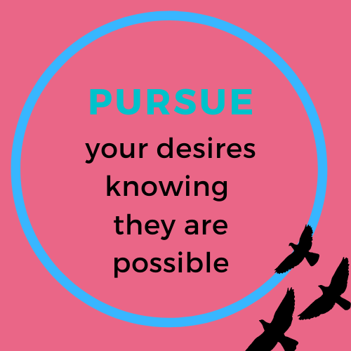 courage-quote pursue your desires knowing they are possible